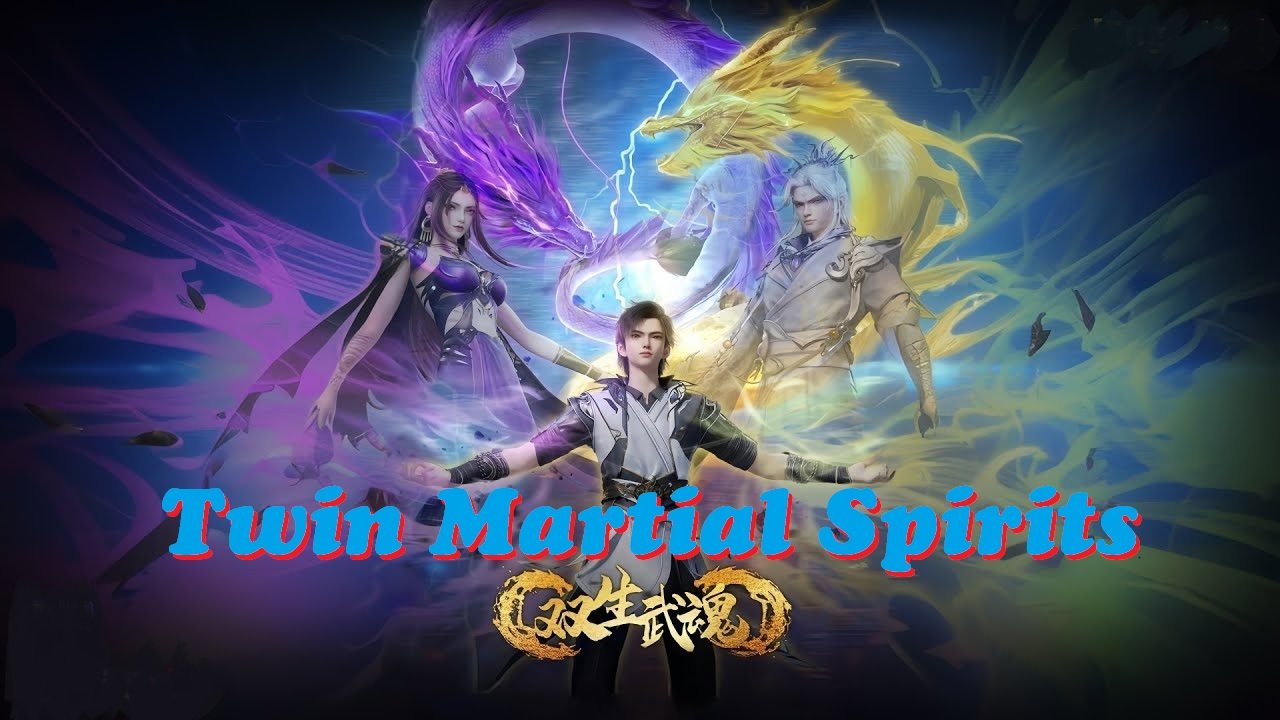 Twin Martial Spirits (Also known as: Shuangsheng Wu Hun, 双生武魂 , Twin Martial Spirits)